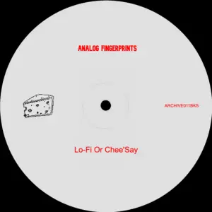 Analog Fingerprints – Lo-Fi Or Chee’Say (Digi Only)